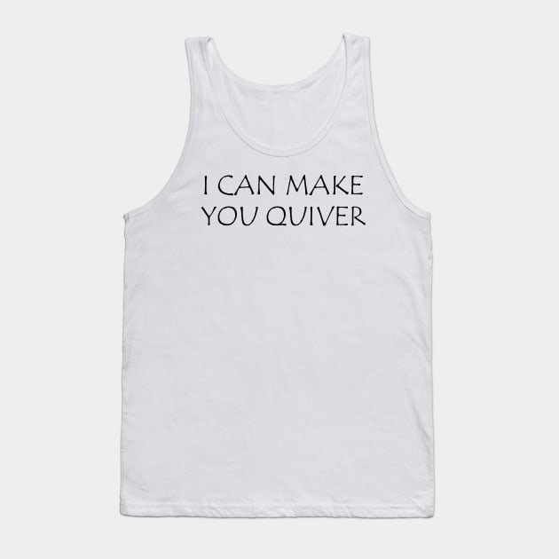 Archer - I can make you quiver Tank Top by KC Happy Shop